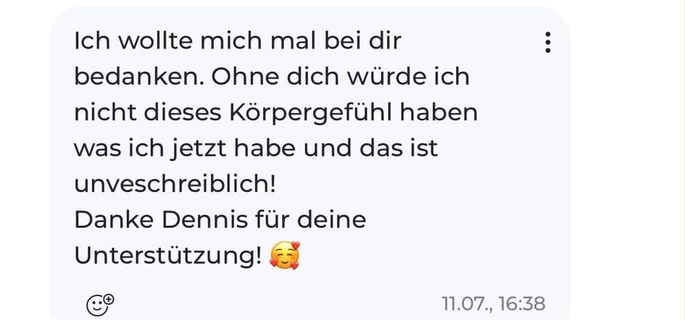 Kundinnen-Nachricht: ein neues Körpergefühl, bedankt sich bei Dennis